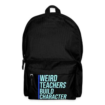 Weird Teachers Build Character Funny Teacher - Backpack - black - Front