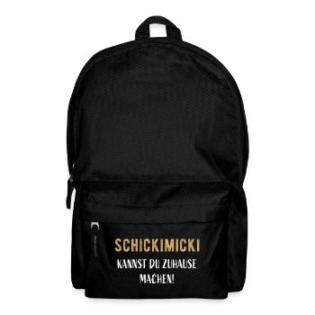 Schickimicki kannst du zuhause machen! - Rucksack - Schwarz - Vorne