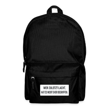 Wer zuletzt lacht, hat es nicht eher begriffen - Rucksack - Schwarz - Vorne