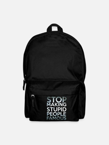 Stop making Stupid People Famous - Rucksack - Schwarz