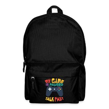 Gamer Geek My Game is Paused Talk Fast game - Backpack - black - Front