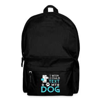 I wish I could text my dog - Backpack - black - Front