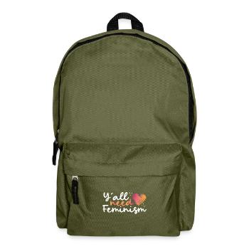 Feminist Gift Women's Equal Rights Y'All Need - Backpack - olive green - Front
