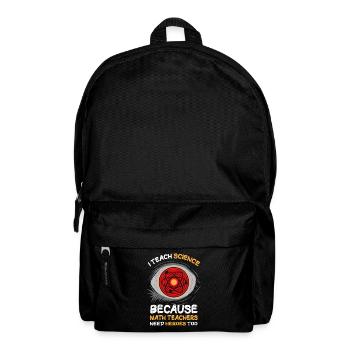 I Teach Science Because Math Teachers Needs - Rucksack - Schwarz - Vorne