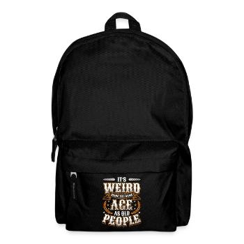 It's Weird Being The Same Age As Old People - Backpack - black - Front