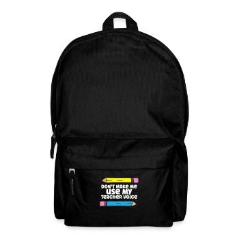 Don't Make Me Use My Teacher Voice Funny Teacher - Rucksack - Schwarz - Vorne