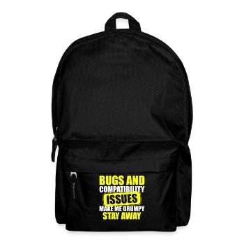 Bugs and Compatibility Issues Make Me Grumpy Stay - Rucksack - Schwarz - Vorne