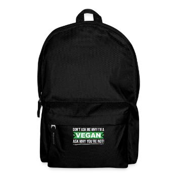 Ne me demandez pas pourquoi je suis végétalien demandez-vous pourquoi pas - Sac à dos - noir - Devant