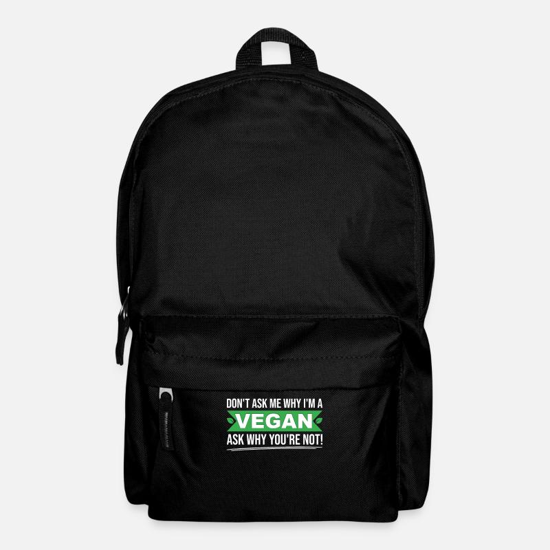 Dont ask me why Im vegan ask yourself why not - Rucksack - Schwarz