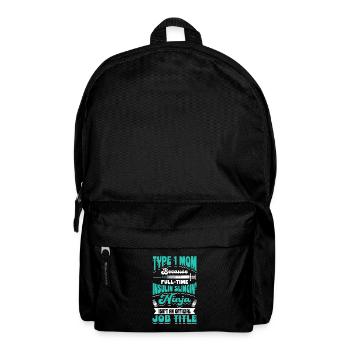 DIABETES: Type 1 Mom Because - Backpack - black - Front