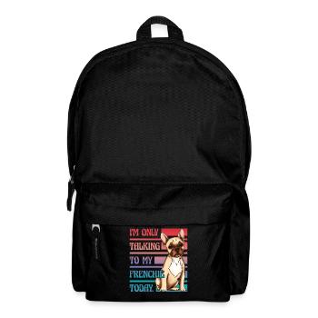 I'm only talking to my French Bulldog today - Backpack - black - Front
