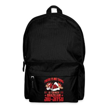 There is no thing as too much Brazilian Jiu-Jitsu - Rucksack - Schwarz - Vorne