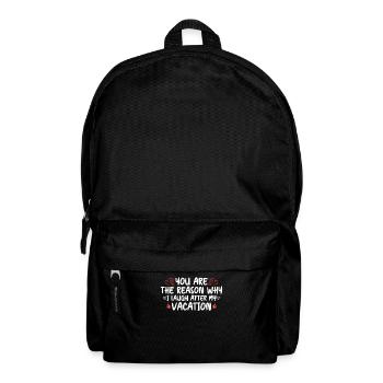 You Are Reason Laugh After Vacation Arbeitskolleg - Rucksack - Schwarz - Vorne