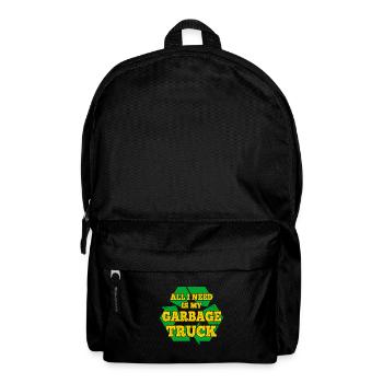 All I Need Is My Garbage Truck Garbage Man Gifts - Rucksack - Schwarz - Vorne