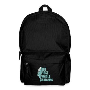 But First Whale Watching Whales Lover Funny Gift - Rucksack - Schwarz - Vorne