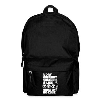 A Day Without Soccer Is Like Football Goal Keeper - Backpack - black - Front