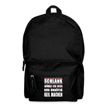 Schlank Würde Ich Dich Nur Unnötig Geil Machen - Rucksack - Schwarz - Vorne