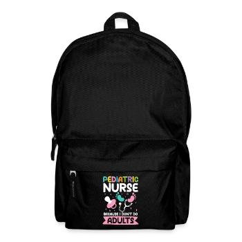 Pediatric Nurse Because I Don't Do Adults - Rucksack - Schwarz - Vorne