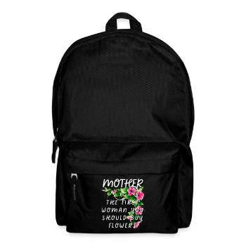 Mother - The First Woman You Should Buy Flowers - Backpack - black - Front