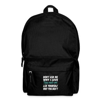 Ne me demandez pas pourquoi j’aime jouer - Sac à dos - noir - Devant