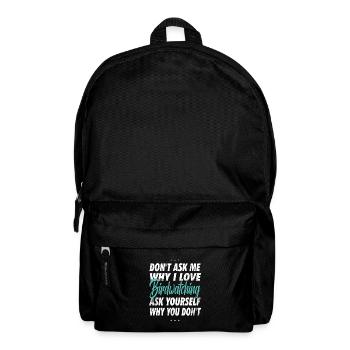 Don't Ask Me- Bird Watching Gift - Backpack - black - Front