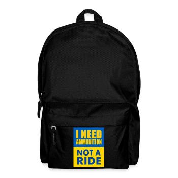 I need ammunition not a ride - Sac à dos - noir - Devant