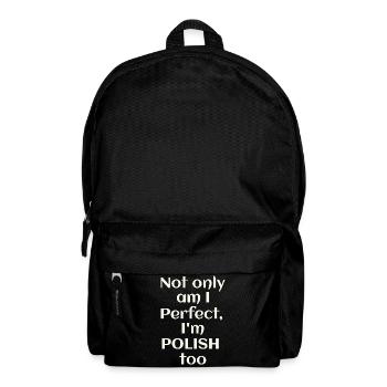 Not Only am i Perfect I'm Polish - Backpack - black - Front