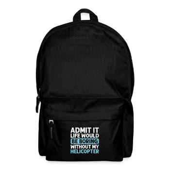 Admettez-le, la vie serait ennuyeuse sans mon hélicopte - Sac à dos - noir - Devant