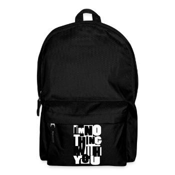 nothing with you spruch trennung typo schrift groß - Rucksack - Schwarz - Vorne