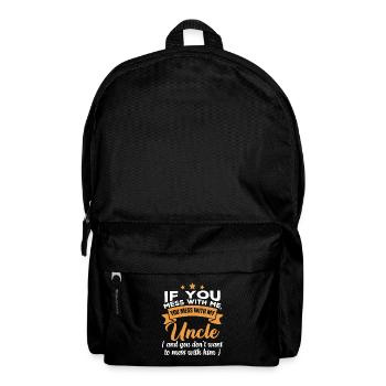 If you mess with me, you mess with my uncle - Backpack - black - Front