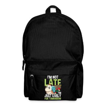 I'm Not Late I'm Just Early For Tomorrow - Rucksack - Schwarz - Vorne