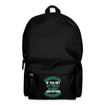 If You Met My Family You Would Understand - Backpack - black - Front