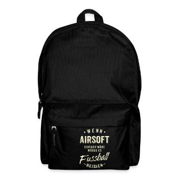 Wenn Airsoft einfach wäre würde es Fussball - Rucksack - Schwarz - Vorne
