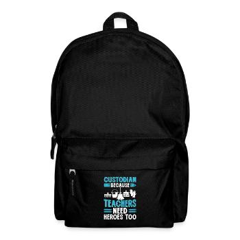 Custodian Because Teachers Need Heroes Too Funny - Backpack - black - Front