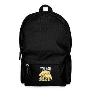You Had Me At Quesadilla Mexican Cuisine Funny - Backpack - black - Front