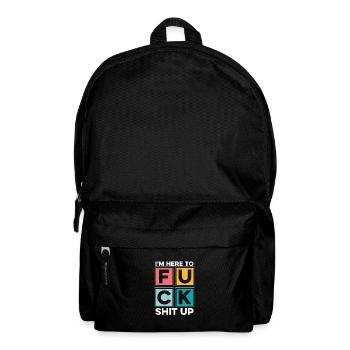 Schwarzer Humor Lustig Im Here To Fuck Shit Up - Rucksack - Schwarz - Vorne