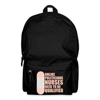Unlike Politicians Nurses Need To Be Qualified - Backpack - black - Front