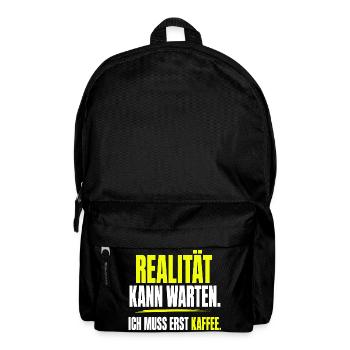 Realität kann warten, ich muss erst Kaffee - Rucksack - Schwarz - Vorne