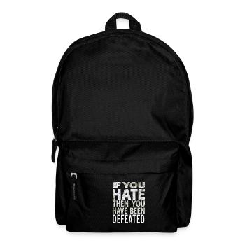If you hate then you have been defeated - Backpack - black - Front