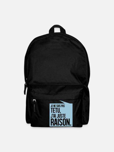 JE NE SUIS PAS TETU J'AI JUSTE RAISON - Sac à dos - noir