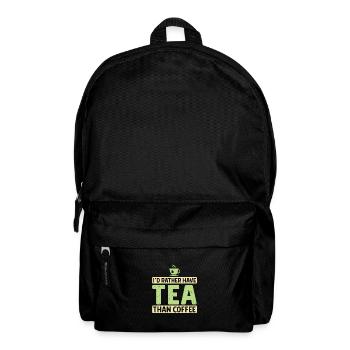 I'd Rather Have Tea Than Coffee Tea Lover Tea Drin - Rucksack - Schwarz - Vorne