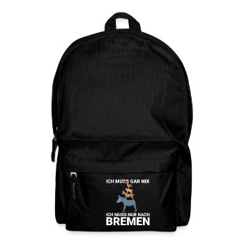 Ich muss gar nix, ich muss nur nach Bremen Design - Rucksack - Schwarz - Vorne
