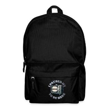 I paused my binge to be here - - Backpack - black - Front