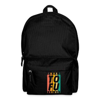 I Want ToFu Tonight Gift Vegan Vegan Shirt - Backpack - black - Front