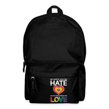 Be careful who you hate could be someone you love - Backpack - black - Front