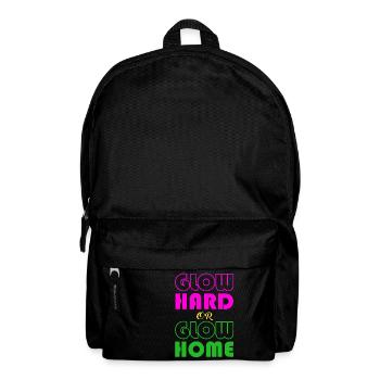Glow Hard Or Glow Home T-Shirt Funny Retro Glowing - Backpack - black - Front