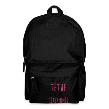 Je ne suis pas têtue... Humour Déterminée Drôle - Sac à dos - noir - Devant