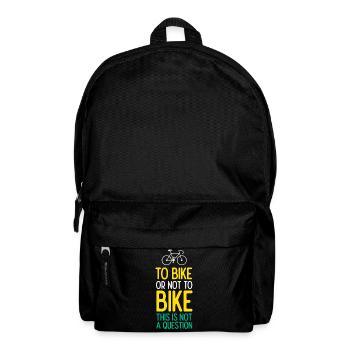 To Bike or Not To Bike. This is Not A Question - Backpack - black - Front