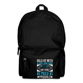 Hold on with a bulldog grip, and chew and choke - Backpack - black - Front