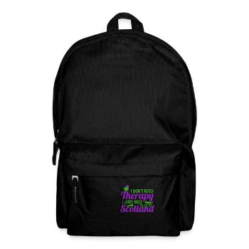 I don't Need Therapy I Just Need To Go To Scotland - Backpack - black - Front